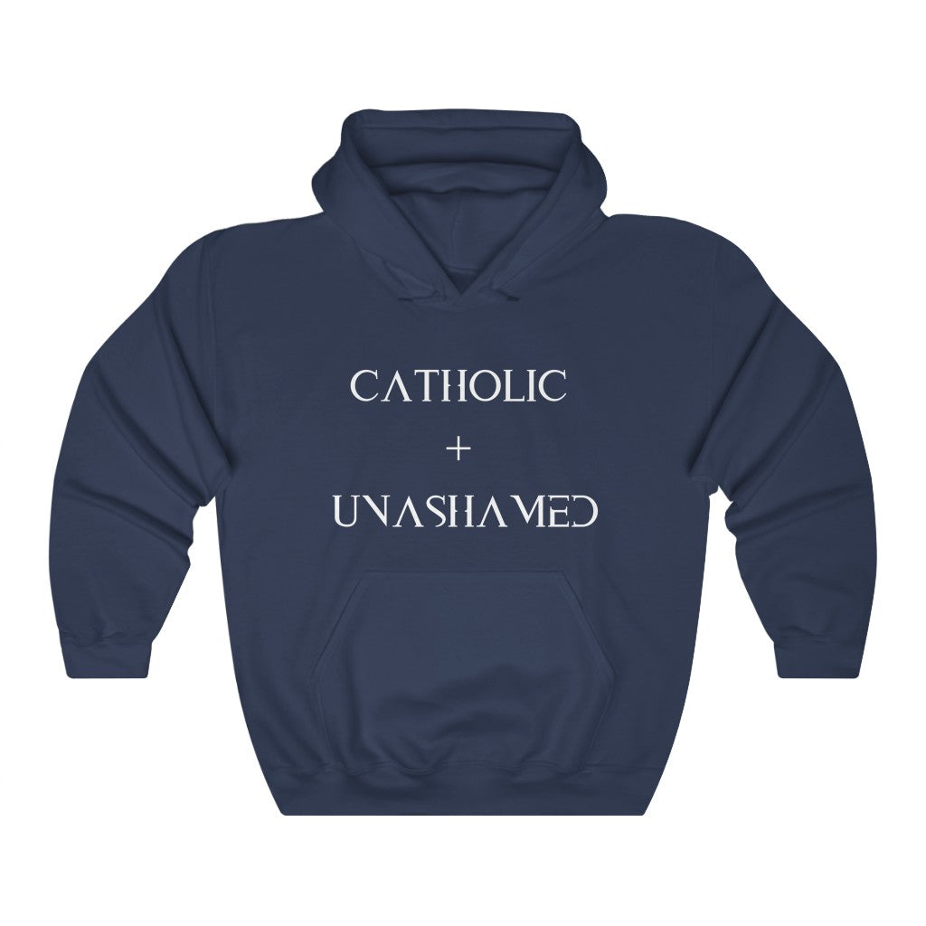 Catholic + Unashamed Hooded Sweatshirt